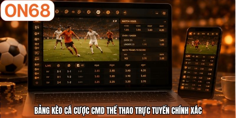 Bảng kèo cá cược CMD thể thao trực tuyến chính xác