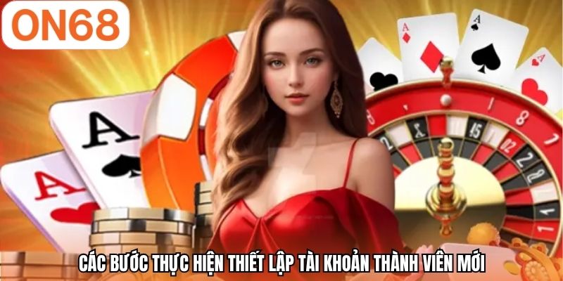 Các bước thực hiện thiết lập tài khoản thành viên mới
