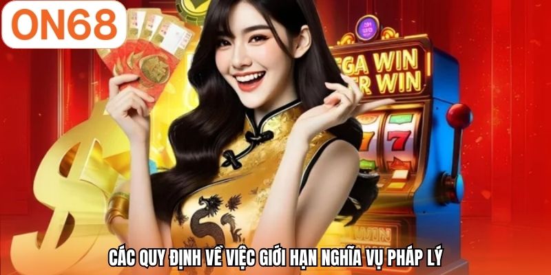 Các quy định về việc giới hạn nghĩa vụ pháp lý