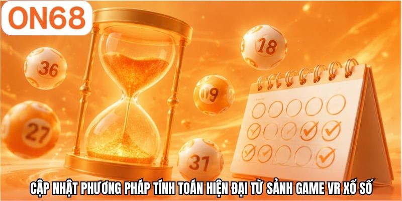 Cập nhật phương pháp tính toán hiện đại từ sảnh game VR xổ số