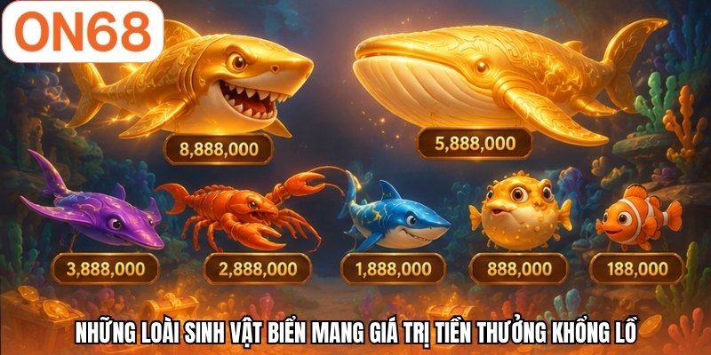 Những loài sinh vật biển mang giá trị tiền thưởng khổng lồ