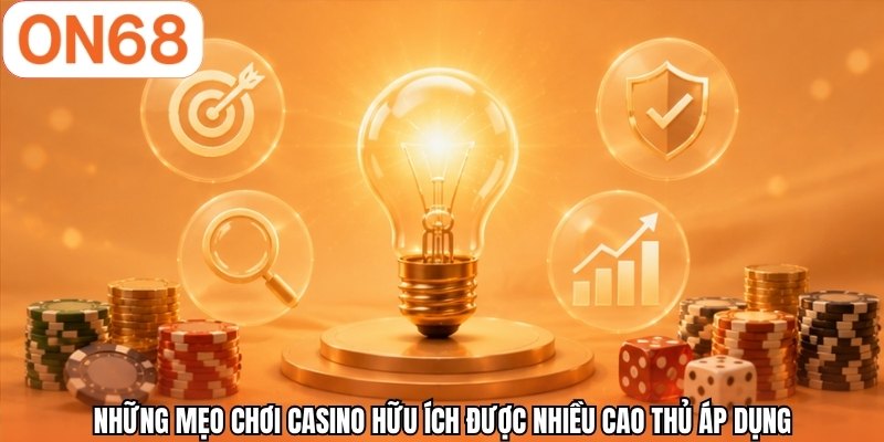 Những mẹo chơi casino hữu ích được nhiều cao thủ áp dụng