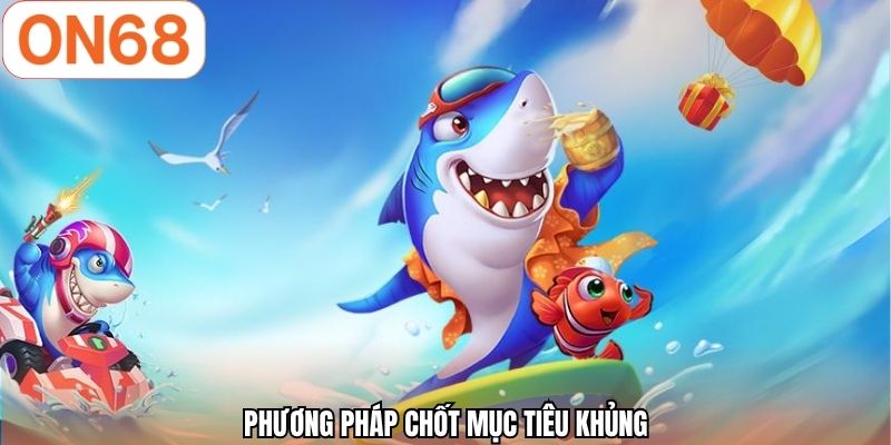 Phương pháp chốt mục tiêu khủng