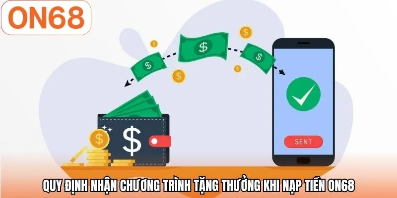 Quy định nhận chương trình tặng thưởng khi nạp tiền ON68