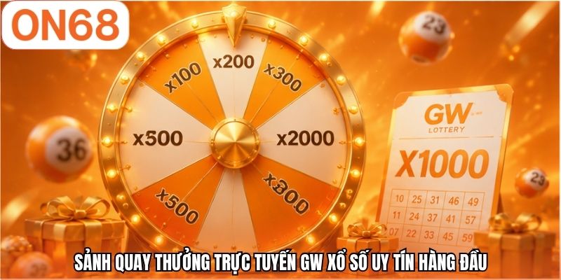 Sảnh quay thưởng trực tuyến GW xổ số uy tín hàng đầu